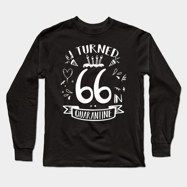 I Turned 66 In Quarantine Long Sleeve T-Shirt by quaranteen